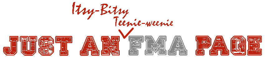 Just an Itsy-Bitsy Teenie-Weenie FMA Page
