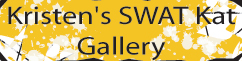 Kristen's SWAT Kat Gallery