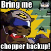 An icon of Feral in his helicopter with the text Bring me chopper backup!