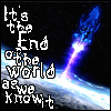 A Titan AE icon of the Drej destroying Earth with the text It's the End of the World as We Know It